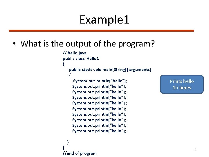 Example 1 • What is the output of the program? // hello. java public