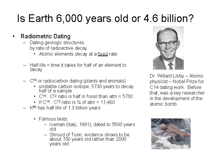Is Earth 6, 000 years old or 4. 6 billion? • Radiometric Dating –