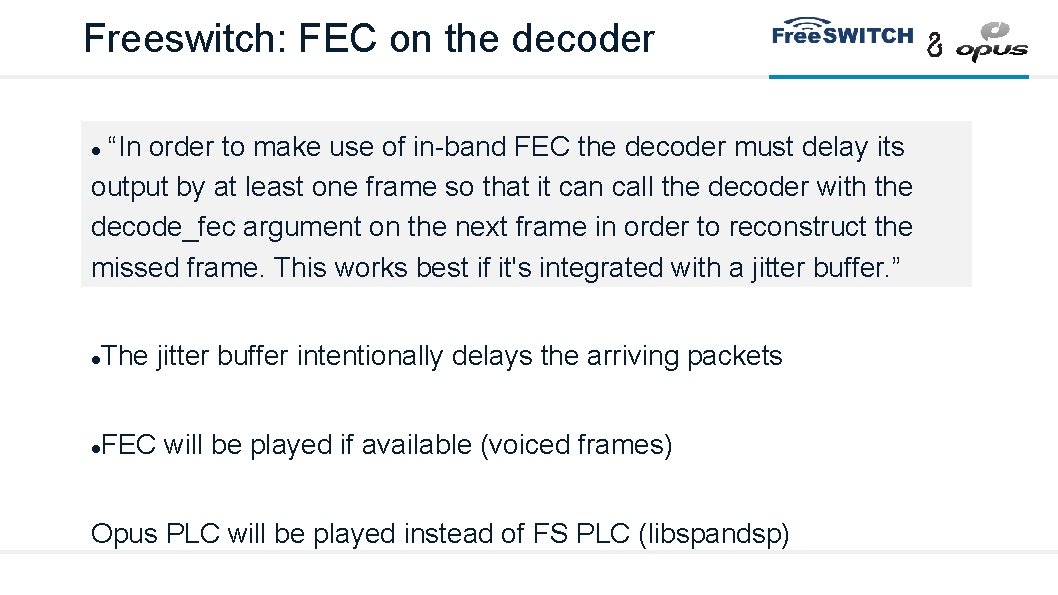 Freeswitch: FEC on the decoder “In order to make use of in-band FEC the