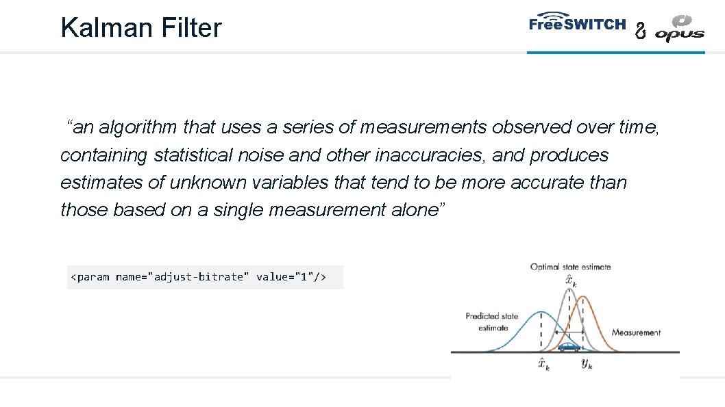 Kalman Filter “an algorithm that uses a series of measurements observed over time, containing