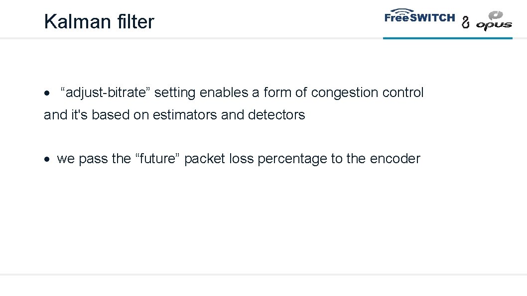 Kalman filter “adjust-bitrate” setting enables a form of congestion control and it's based on