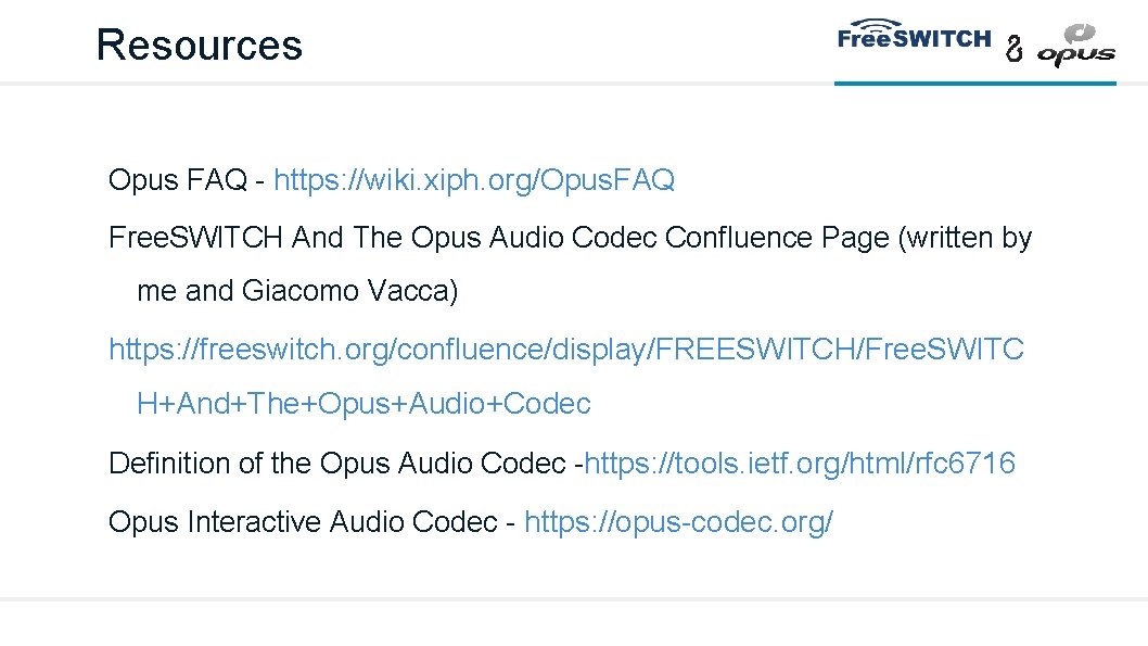 Resources Opus FAQ - https: //wiki. xiph. org/Opus. FAQ Free. SWITCH And The Opus
