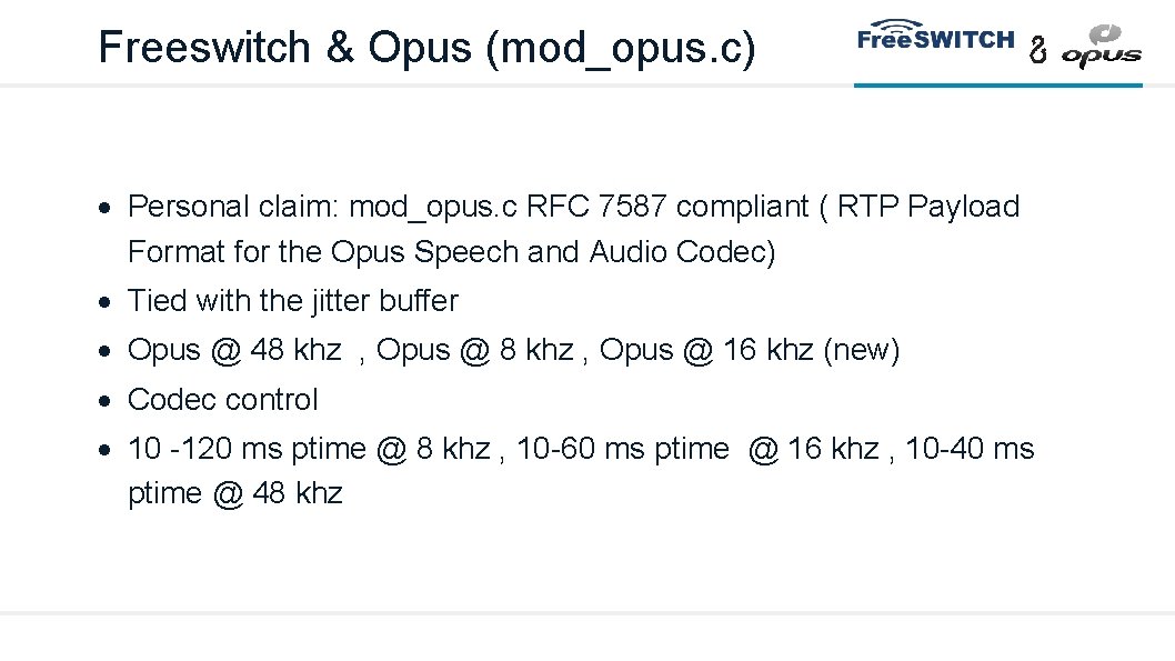 Freeswitch & Opus (mod_opus. c) Personal claim: mod_opus. c RFC 7587 compliant ( RTP