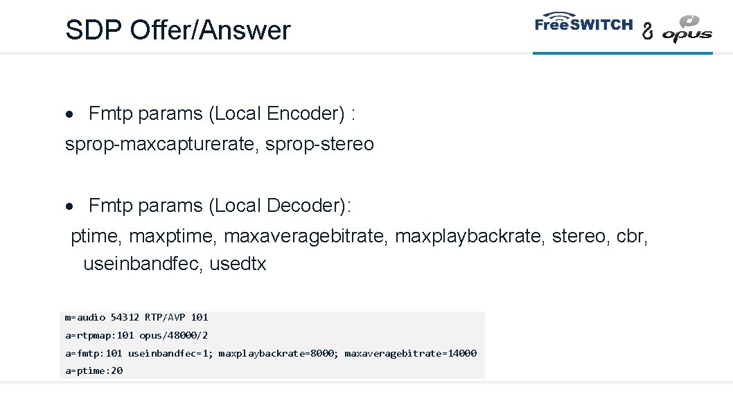 SDP Offer/Answer Fmtp params (Local Encoder) : sprop-maxcapturerate, sprop-stereo Fmtp params (Local Decoder): ptime,