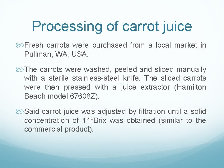 Processing of carrot juice Fresh carrots were purchased from a local market in Pullman,