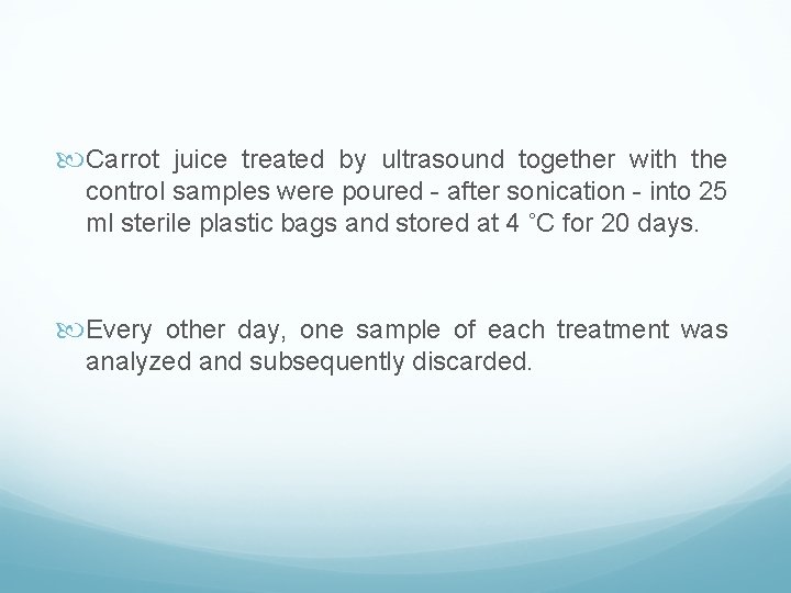  Carrot juice treated by ultrasound together with the control samples were poured -