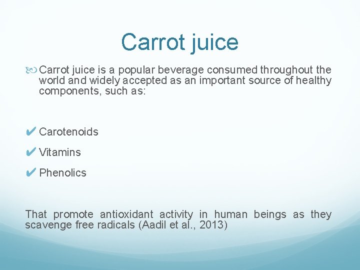 Carrot juice is a popular beverage consumed throughout the world and widely accepted as