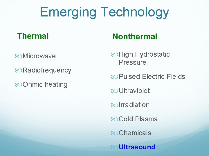 Emerging Technology Thermal Microwave Radiofrequency Ohmic heating Nonthermal High Hydrostatic Pressure Pulsed Electric Fields