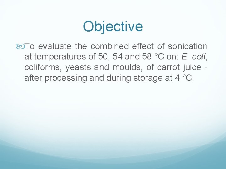 Objective To evaluate the combined effect of sonication at temperatures of 50, 54 and