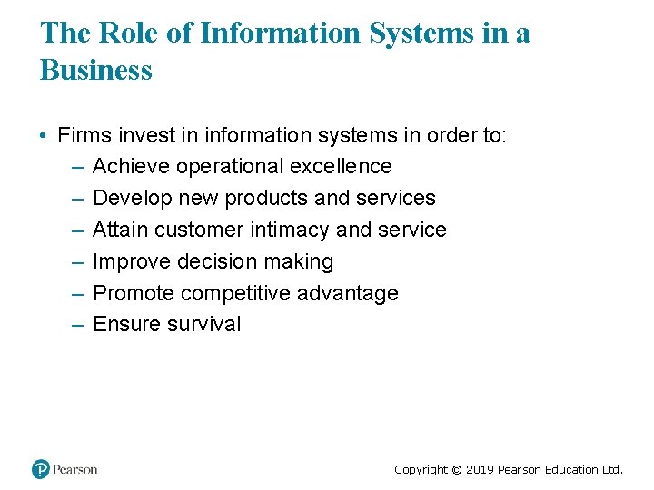 The Role of Information Systems in a Business • Firms invest in information systems