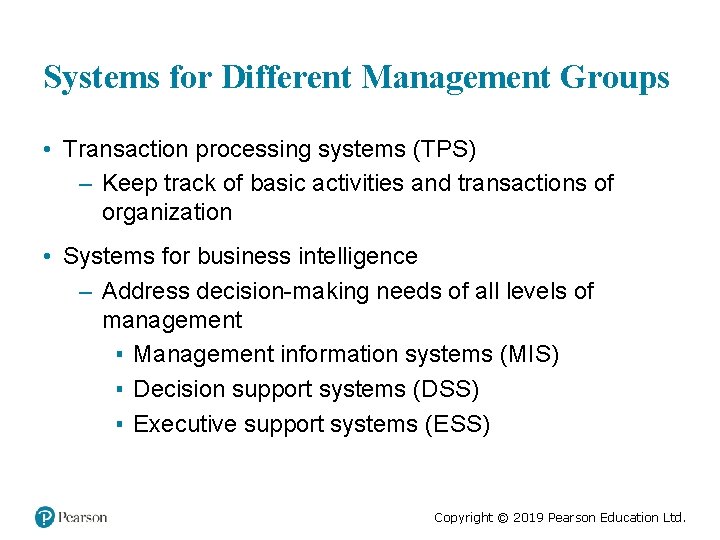 Systems for Different Management Groups • Transaction processing systems (TPS) – Keep track of