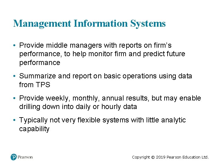 Management Information Systems • Provide middle managers with reports on firm’s performance, to help