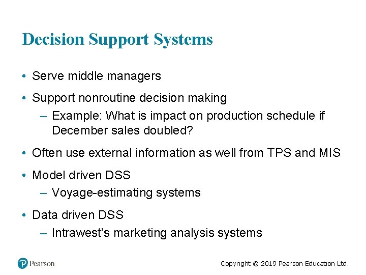 Decision Support Systems • Serve middle managers • Support nonroutine decision making – Example: