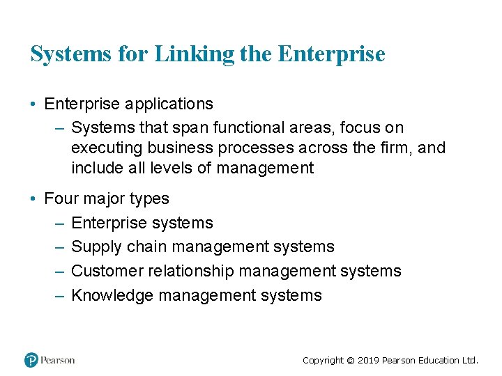 Systems for Linking the Enterprise • Enterprise applications – Systems that span functional areas,