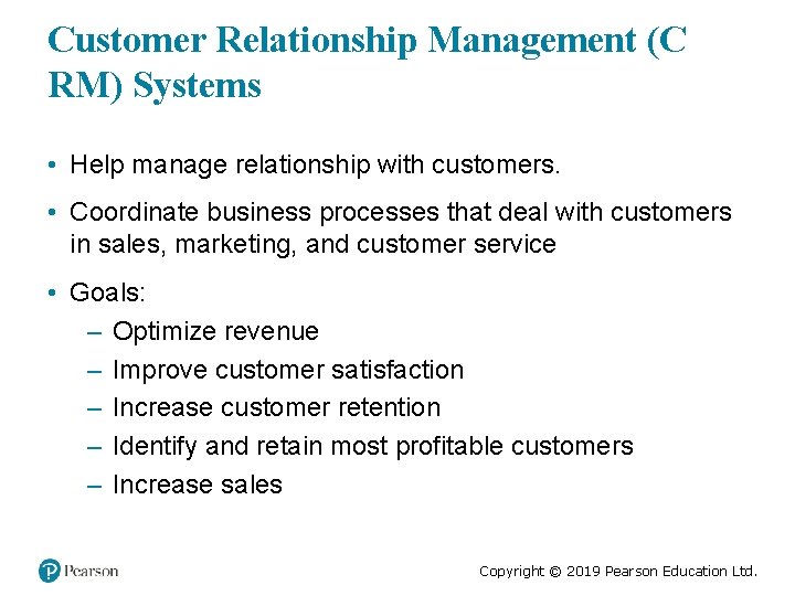 Customer Relationship Management (C RM) Systems • Help manage relationship with customers. • Coordinate