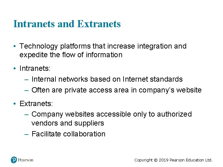 Intranets and Extranets • Technology platforms that increase integration and expedite the flow of