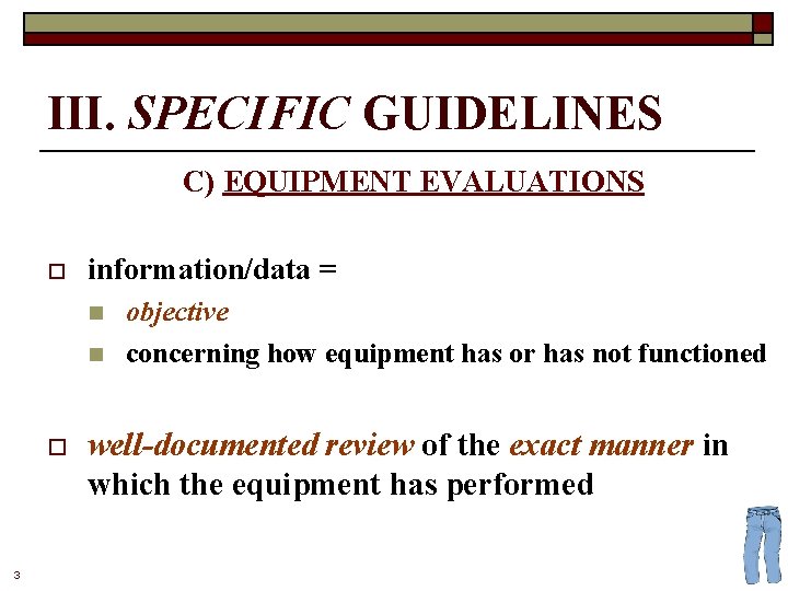 III. SPECIFIC GUIDELINES C) EQUIPMENT EVALUATIONS o information/data = n n o 3 objective