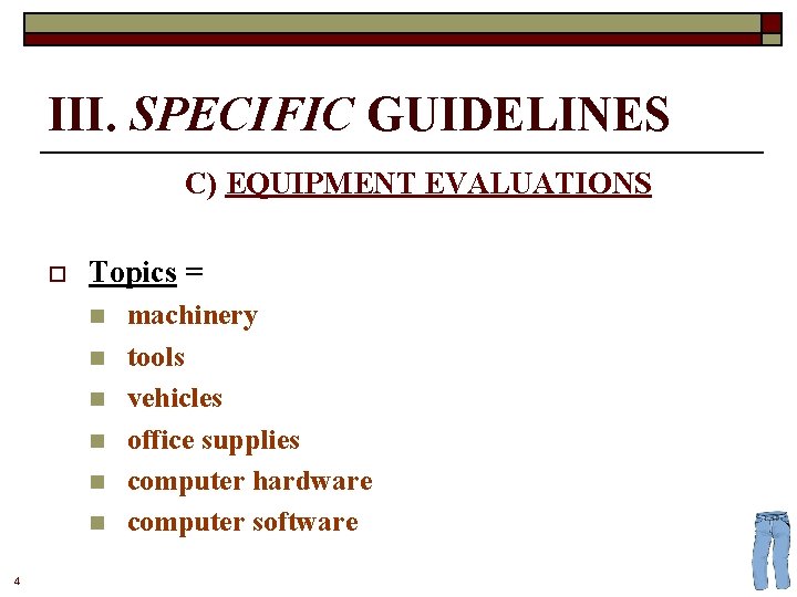 III. SPECIFIC GUIDELINES C) EQUIPMENT EVALUATIONS o Topics = n n n 4 machinery