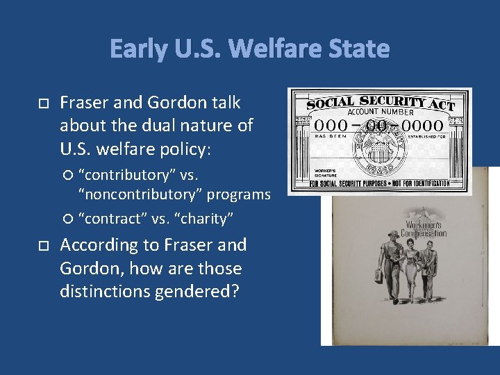 Early U. S. Welfare State Fraser and Gordon talk about the dual nature of