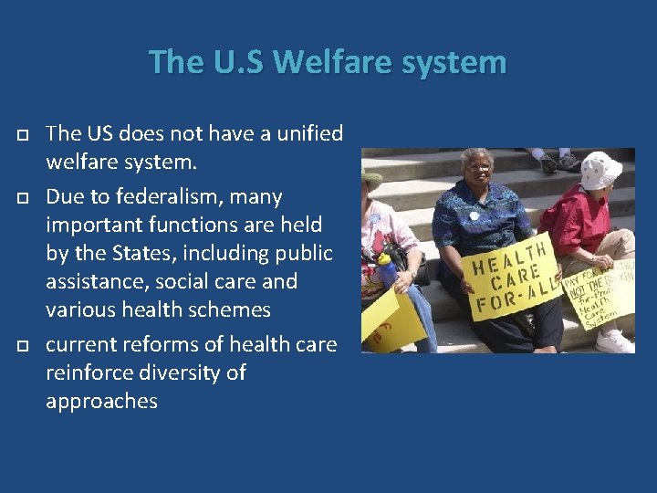 The U. S Welfare system The US does not have a unified welfare system.