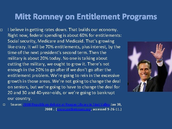 Mitt Romney on Entitlement Programs I believe in getting rates down. That builds our