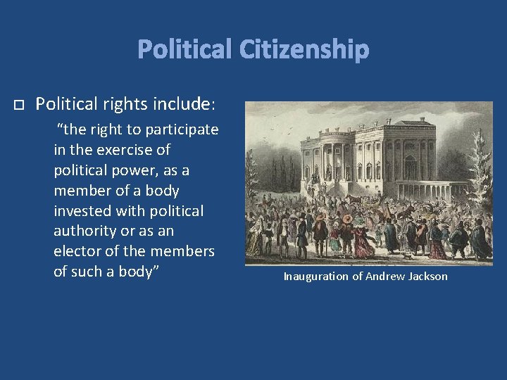 Political Citizenship Political rights include: “the right to participate in the exercise of political