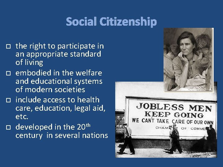 Social Citizenship the right to participate in an appropriate standard of living embodied in