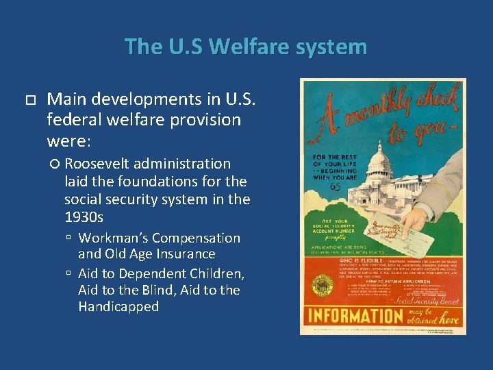 The U. S Welfare system Main developments in U. S. federal welfare provision were: