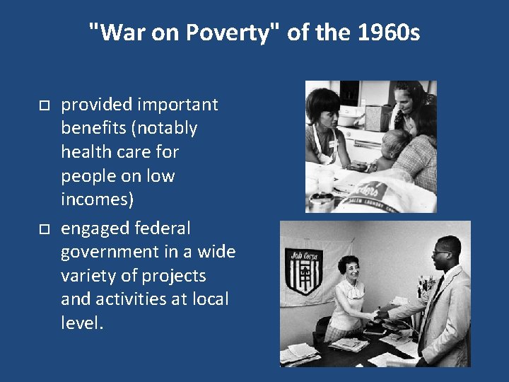 "War on Poverty" of the 1960 s provided important benefits (notably health care for