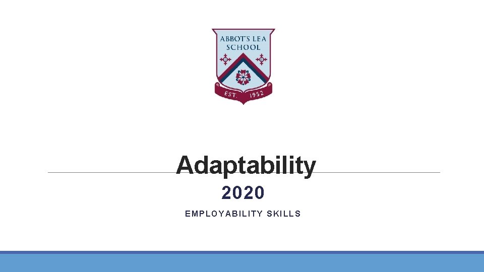 Adaptability 2020 EMPLOYABILITY SKILLS 