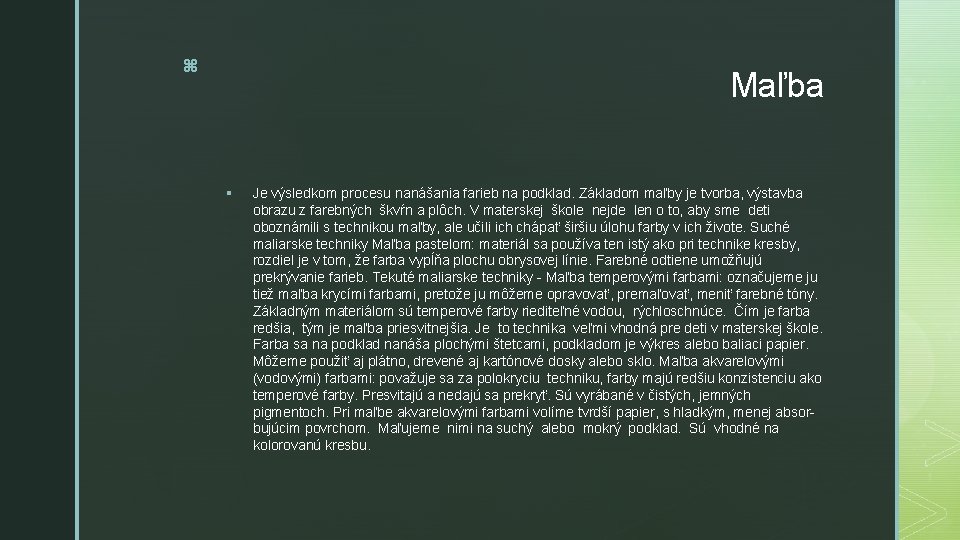 z Maľba § Je výsledkom procesu nanášania farieb na podklad. Základom maľby je tvorba,