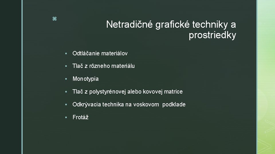 z Netradičné grafické techniky a prostriedky § Odtláčanie materiálov § Tlač z rôzneho materiálu