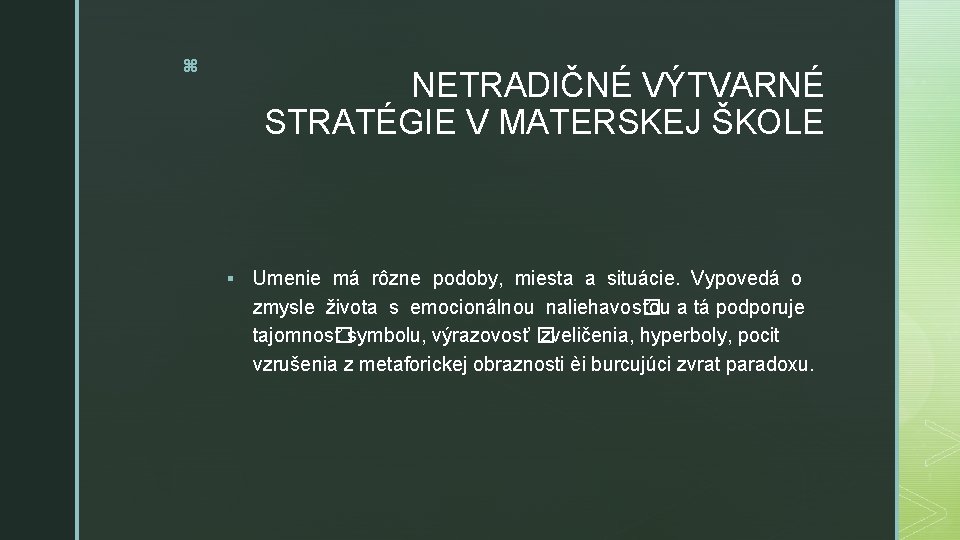 z NETRADIČNÉ VÝTVARNÉ STRATÉGIE V MATERSKEJ ŠKOLE § Umenie má rôzne podoby, miesta a