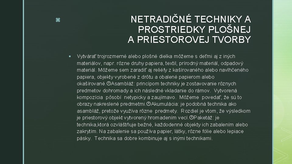NETRADIČNÉ TECHNIKY A PROSTRIEDKY PLOŠNEJ A PRIESTOROVEJ TVORBY z § Vytvárať trojrozmerné alebo plošné