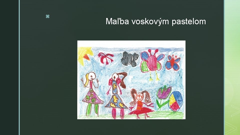 z Maľba voskovým pastelom 
