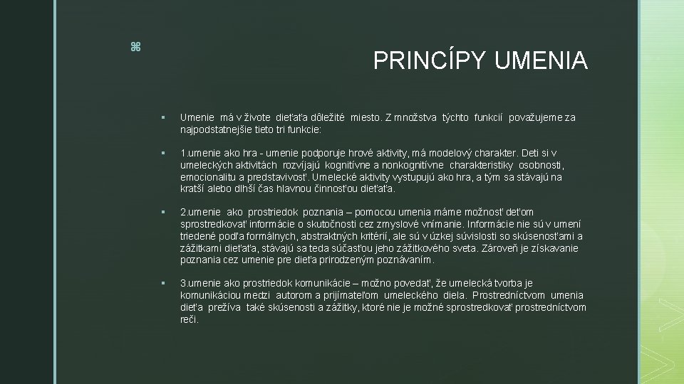 z PRINCÍPY UMENIA § Umenie má v živote dieťaťa dôležité miesto. Z množstva týchto