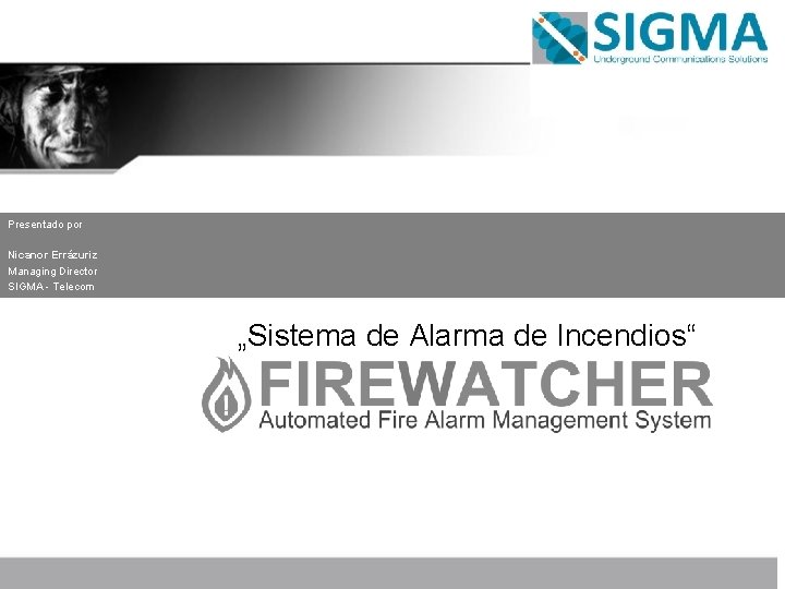 Presentado por Nicanor Errázuriz Managing Director SIGMA - Telecom „Sistema de Alarma de Incendios“