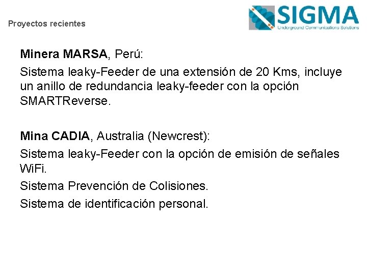 Proyectos recientes Minera MARSA, Perú: Sistema leaky-Feeder de una extensión de 20 Kms, incluye