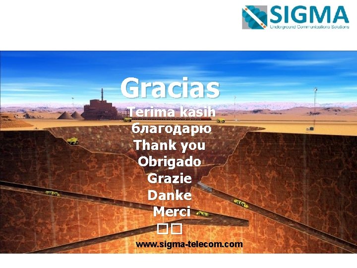 Gracias Terima kasih благодарю Thank you Obrigado Grazie Danke Merci �� www. sigma-telecom. com