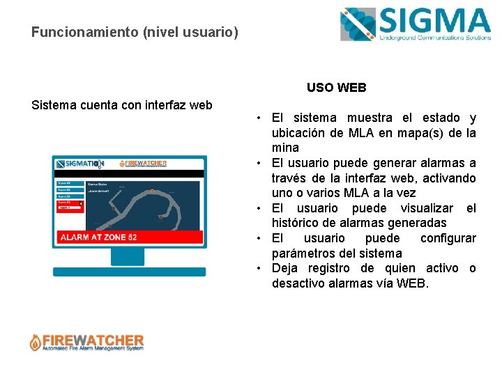 Funcionamiento (nivel usuario) USO WEB Sistema cuenta con interfaz web • El sistema muestra