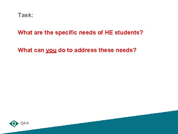 Task: What are the specific needs of HE students? What can you do to Task: What are the specific needs of HE students? What can you do to