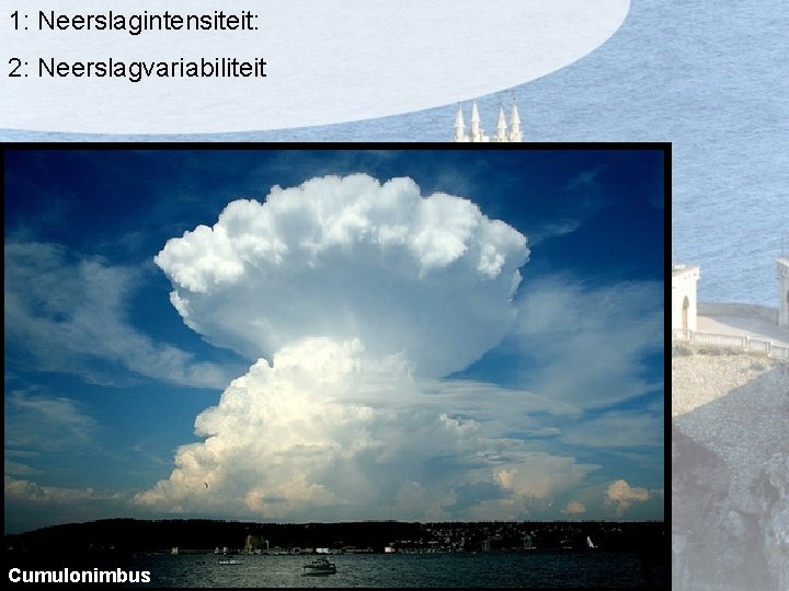 1: Neerslagintensiteit: 2: Neerslagvariabiliteit Cumulonimbus 