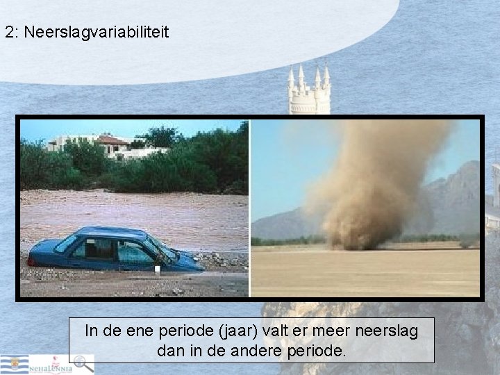 2: Neerslagvariabiliteit In de ene periode (jaar) valt er meer neerslag dan in de