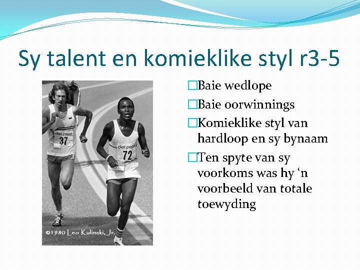 Sy talent en komieklike styl r 3 -5 �Baie wedlope �Baie oorwinnings �Komieklike styl