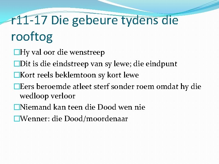 r 11 -17 Die gebeure tydens die rooftog �Hy val oor die wenstreep �Dit