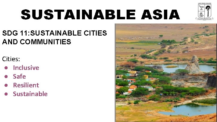 SDG 11: SUSTAINABLE CITIES AND COMMUNITIES Cities: ● Inclusive ● Safe ● Resilient ●