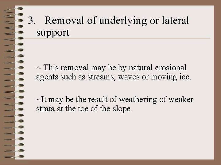 3. Removal of underlying or lateral support ~ This removal may be by natural