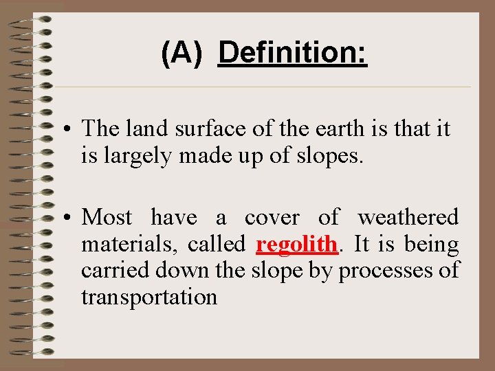 (A) Definition: • The land surface of the earth is that it is largely