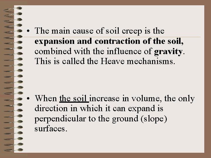  • The main cause of soil creep is the expansion and contraction of
