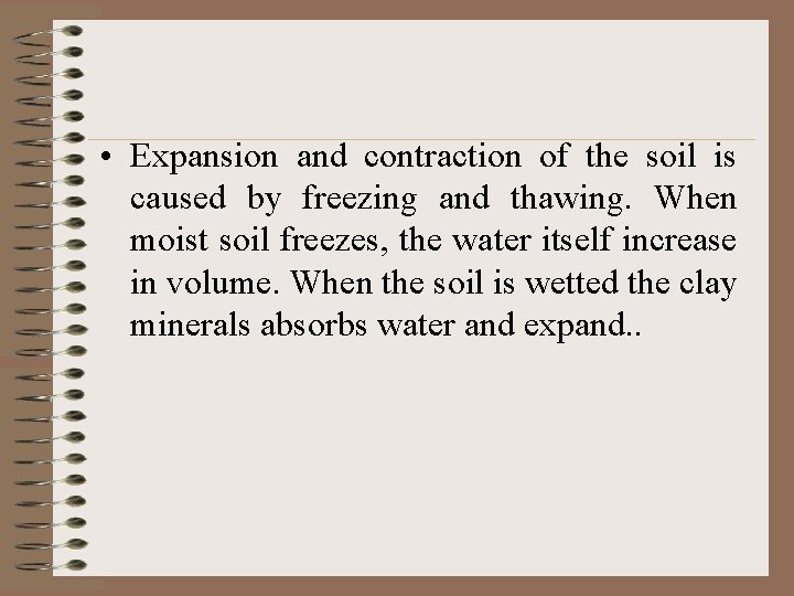  • Expansion and contraction of the soil is caused by freezing and thawing.